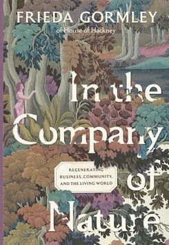 In The Company of Nature: Regenerating Business, Community and the Living World 99835 фото