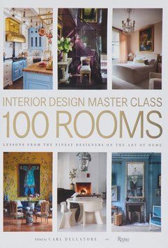 Interior Design Master Class: 100 Rooms: Lessons from the Finest Designers on the Art of Home. Карл Деллаторе 90533 фото